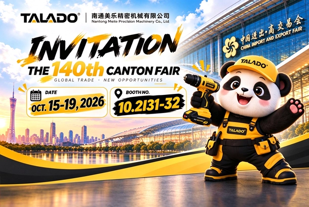 Meet TALADO at 140th Canton Fair &mdash; Your Next Power Tool Supplier Awaits!